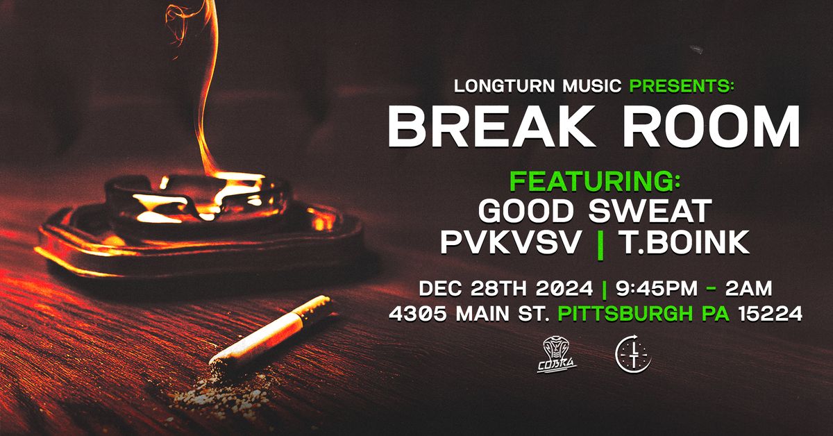 Longturn Presents: Break Room w\/ Good Sweat