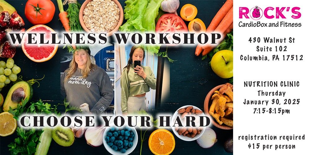 NUTRITION Wellness Workshop - Choose Your Hard