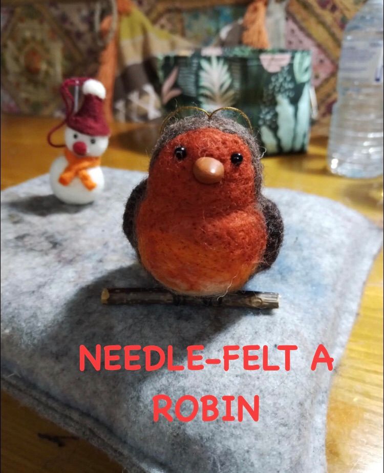 NEEDLE FELT WORKSHOP - MAKE A ROBIN 