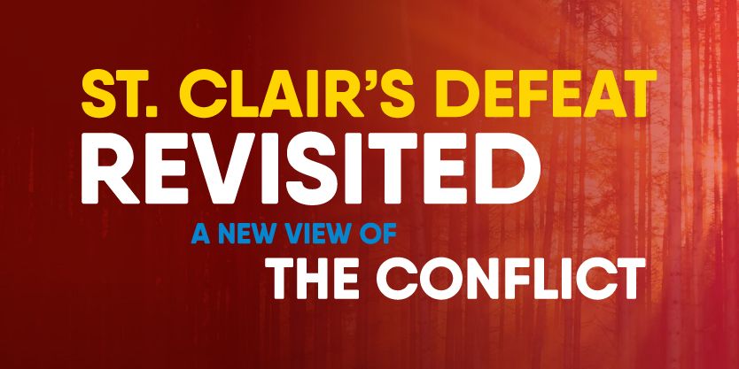 EXHIBIT OPENING St. Clair\u2019s Defeat Revisited: A New View of the Conflict 