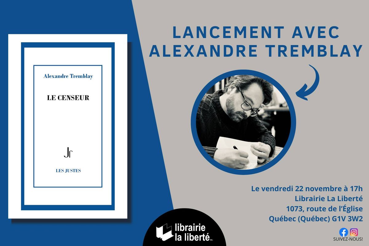 Lancement du livre \u00ab Le Censeur \u00bb d\u2019Alexandre Tremblay