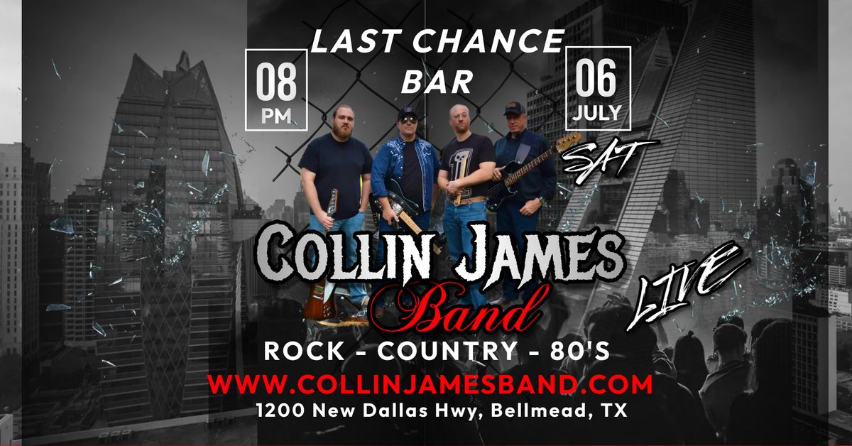 Collin James Band ROCKS Last Chance Bar, Sat July 6th 8pm