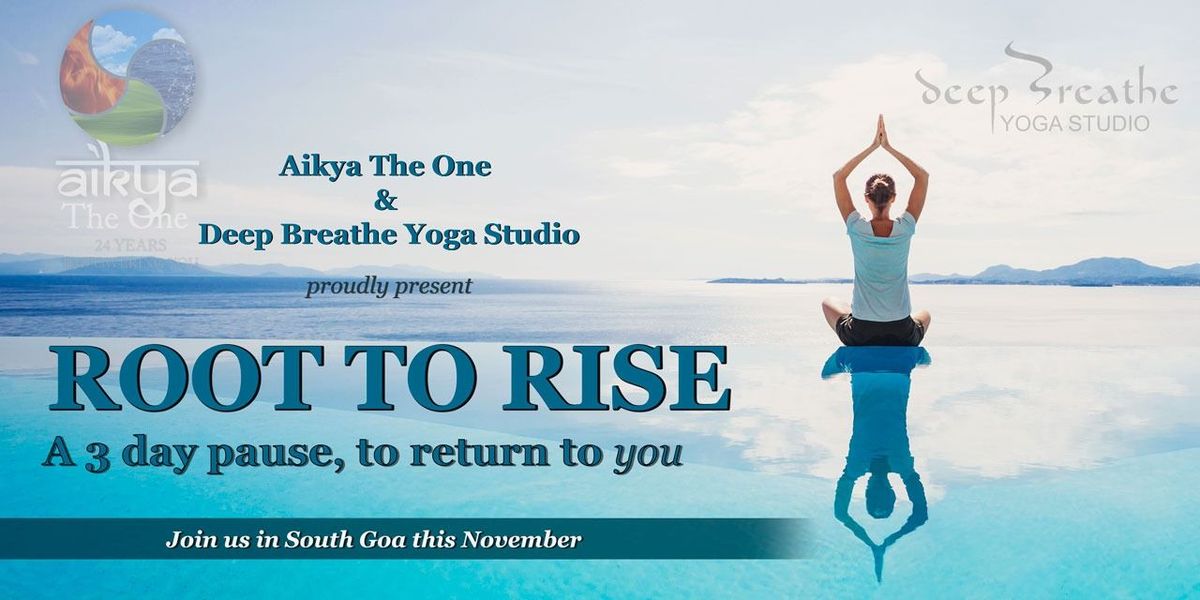 ROOT TO RISE : A 3 DAY RETREAT IN THE HEART OF GOA