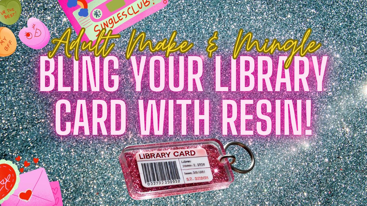 Adult Make & Mingle: Bling Your Library Card with Resin