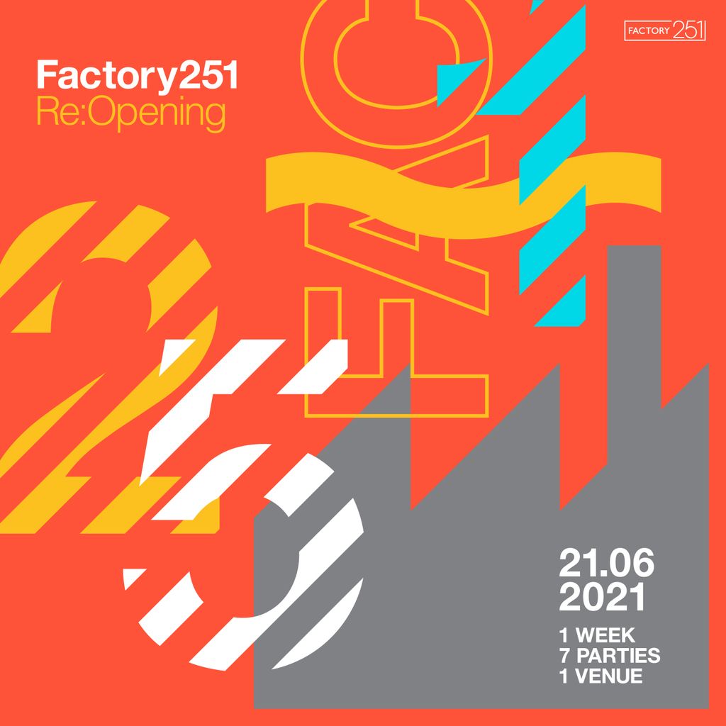 Factory 251:Reopening Friday