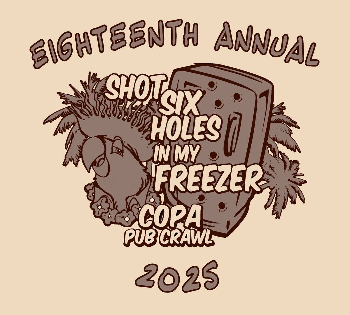 COPA\u2019s 18th Annual \u201cShot Six Holes In My Freezer\u201d Pub Crawl Saturday, February 15th 2025!!