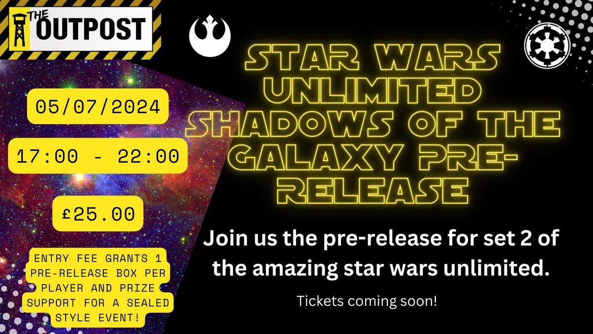 Star Wars Unlimited: Set 2, Shadows of the Galaxy Pre-Release