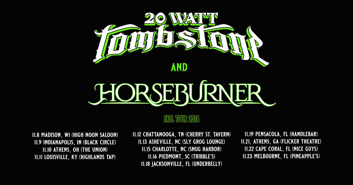 20 Watt Tombstone, Horseburner and TBA