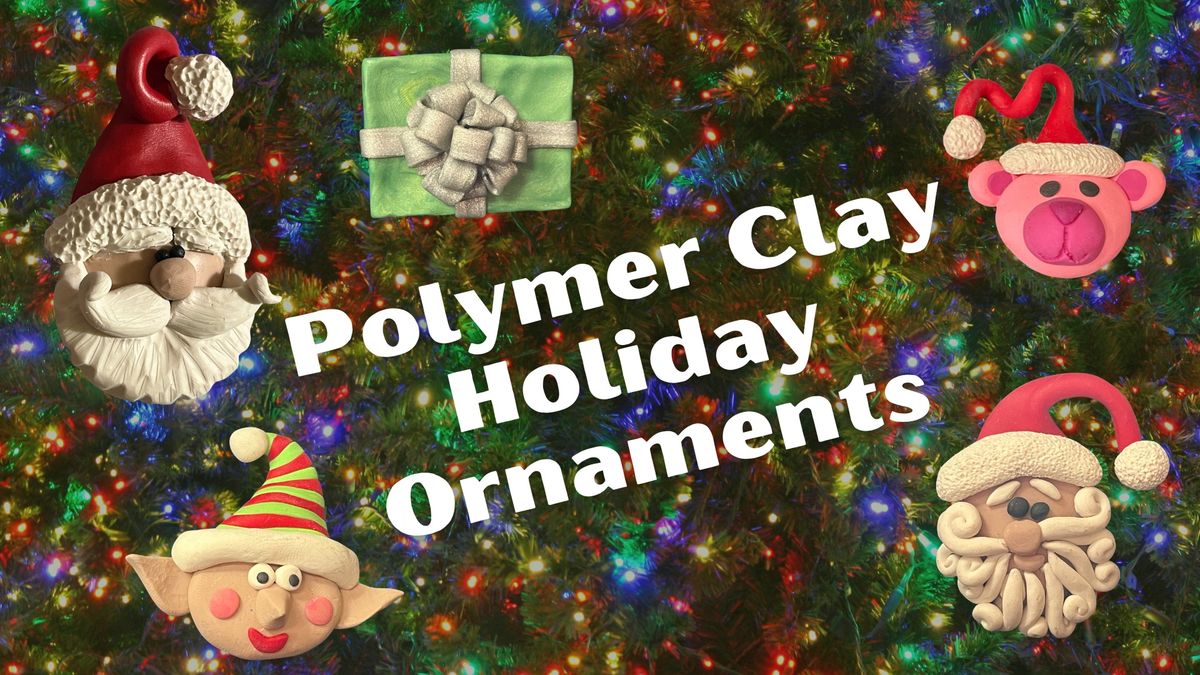 Polymer Clay Holiday Ornaments