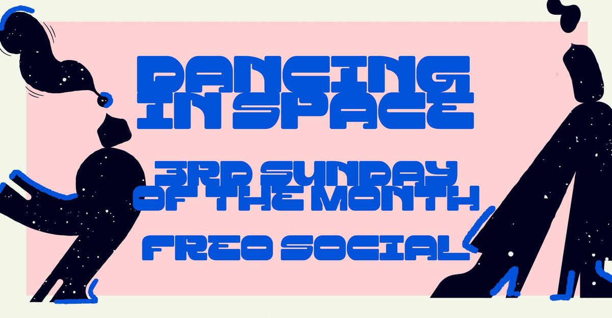 DANCING IN SPACE FREO SUNDAYS