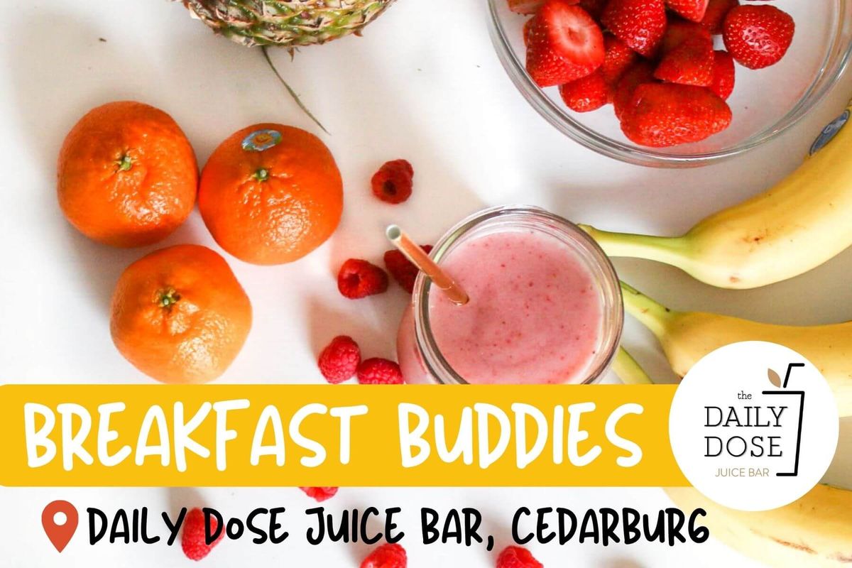 Breakfast Buddies at Daily Dose Juice Bar Cedarburg
