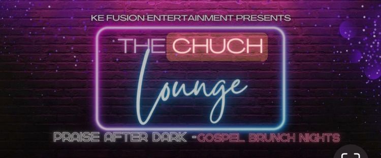 The Chuch Lounge - Praise After Dark