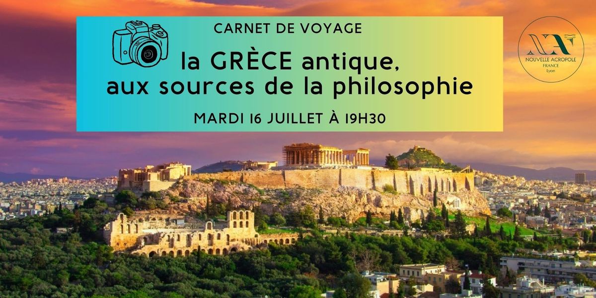 Carnet de voyage : la Gr\u00e8ce antique, aux sources de la philosophie