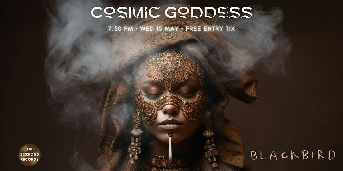 Cosmic Goddess at Blackbird