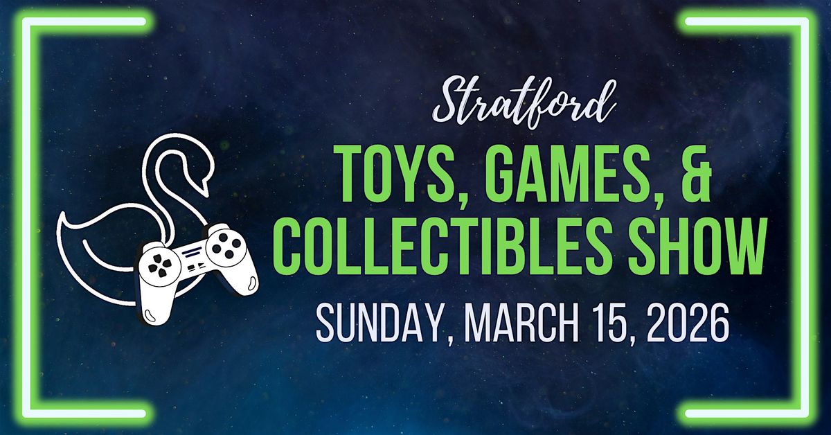Stratford Toys, Games, & Collectibles Show - March 15, 2026