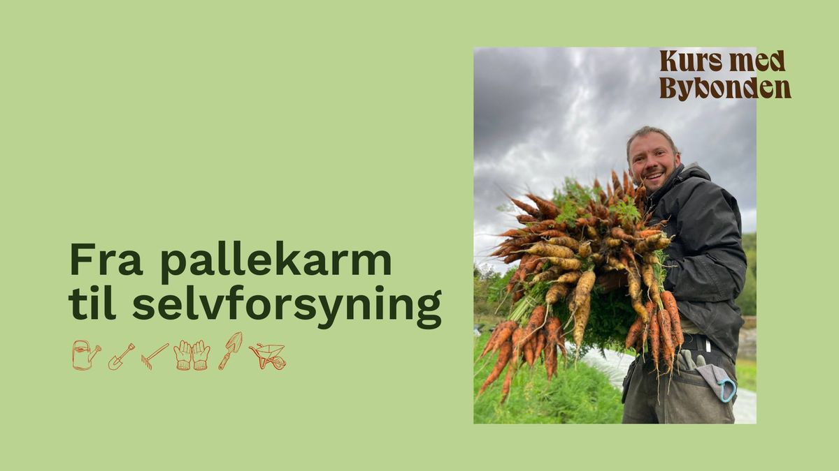 Kurs med Bybonden: Fra pallekarm til selvforsyning\ud83e\uddd1\u200d\ud83c\udf3e