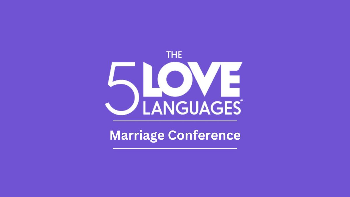 The 5 Love Languages Marriage Conference - Columbus, MS