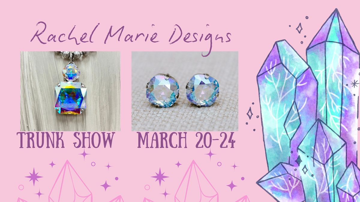 Rachel Marie Designs Trunk Show