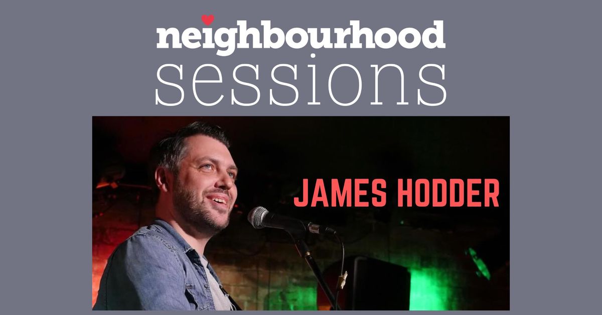 James Hodder @ Neighbourhood Sessions