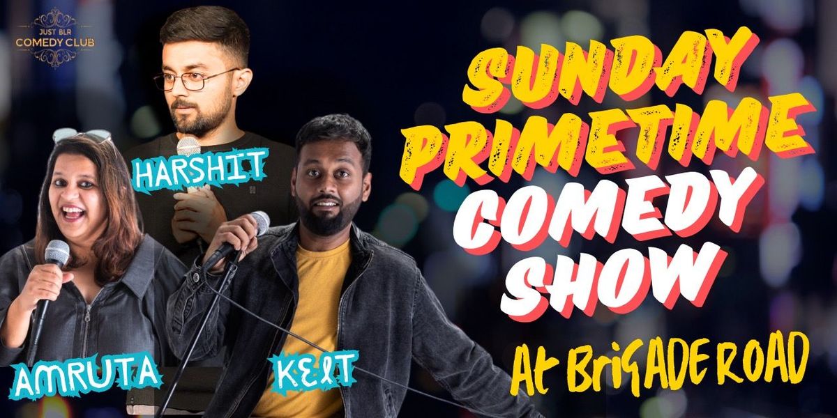 Sunday Primetime Comedy Show@Brigade Road