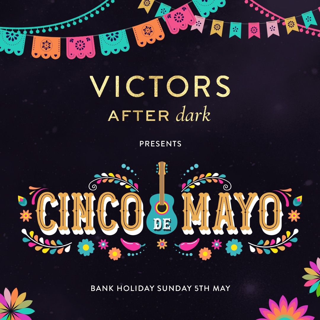 Victors After Dark Presents: Cinco De Mayo \ud83e\ude87