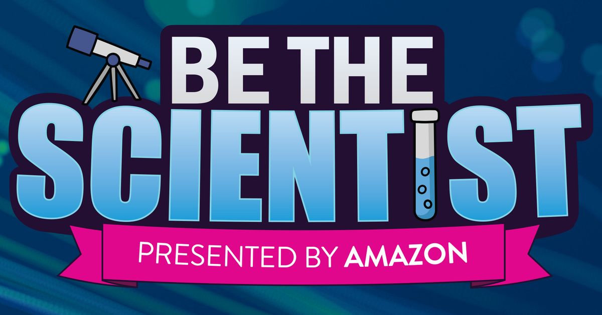 Be the Scientist presented by Amazon