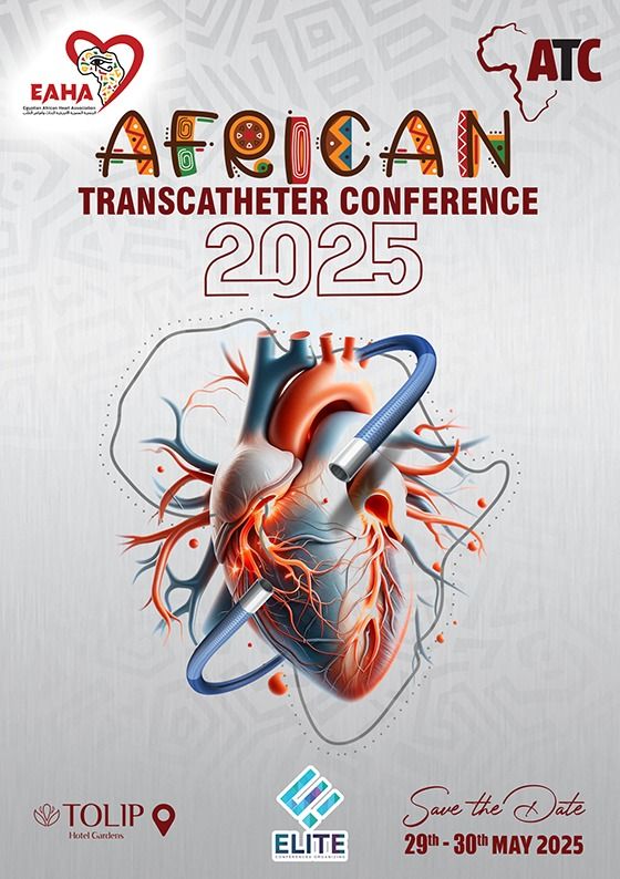 African Transcatheter Conference ( ATC ) Egyptian African Heart Association EAHA 2025