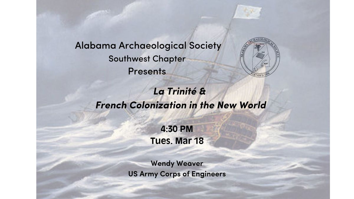 Alabama Archaeological Society presents: La Trinit\u00e9 and French Colonization in the New World