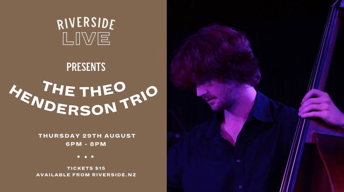 RIVERSIDE LIVE: THEO HENDERSON TRIO 