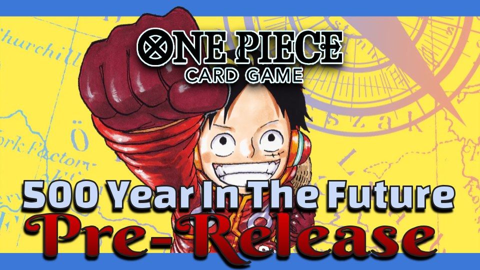 One Piece TCG 500 Years In The Future (OP-07) Pre-Release!