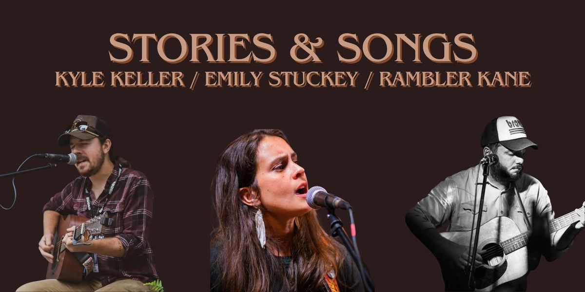 Stories & Songs feat. Emily Stuckey, Kyle Keller & Rambler Kane