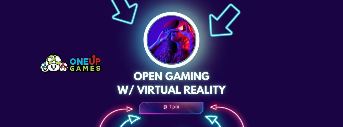 Teen Open Gaming w\/ VR & One Up Games\t