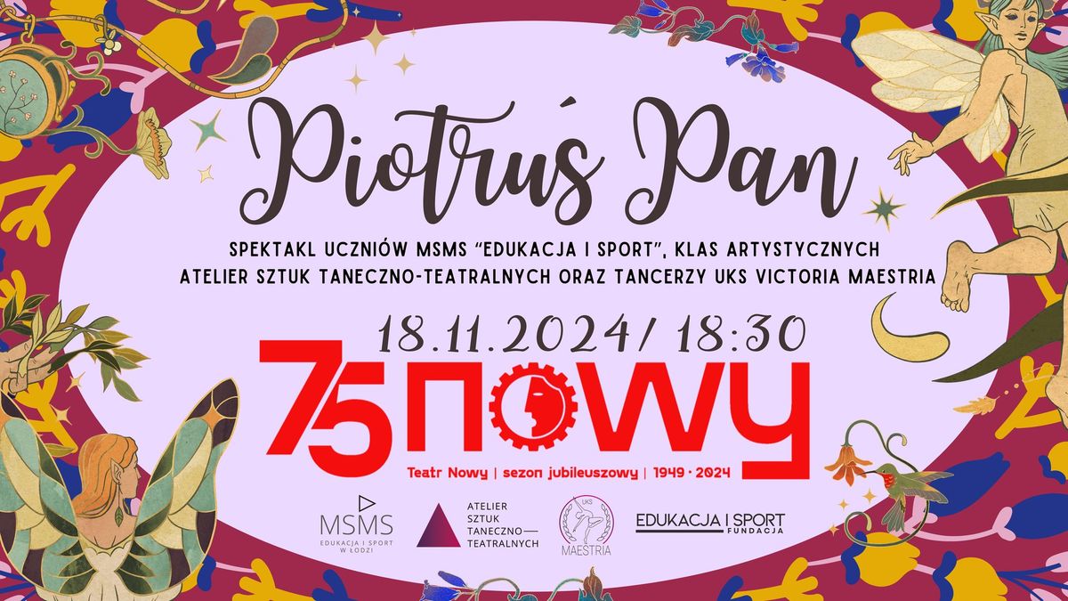 PIOTRU\u015a PAN - spektakl \/ 18.11.2024 \/ Teatr Nowy