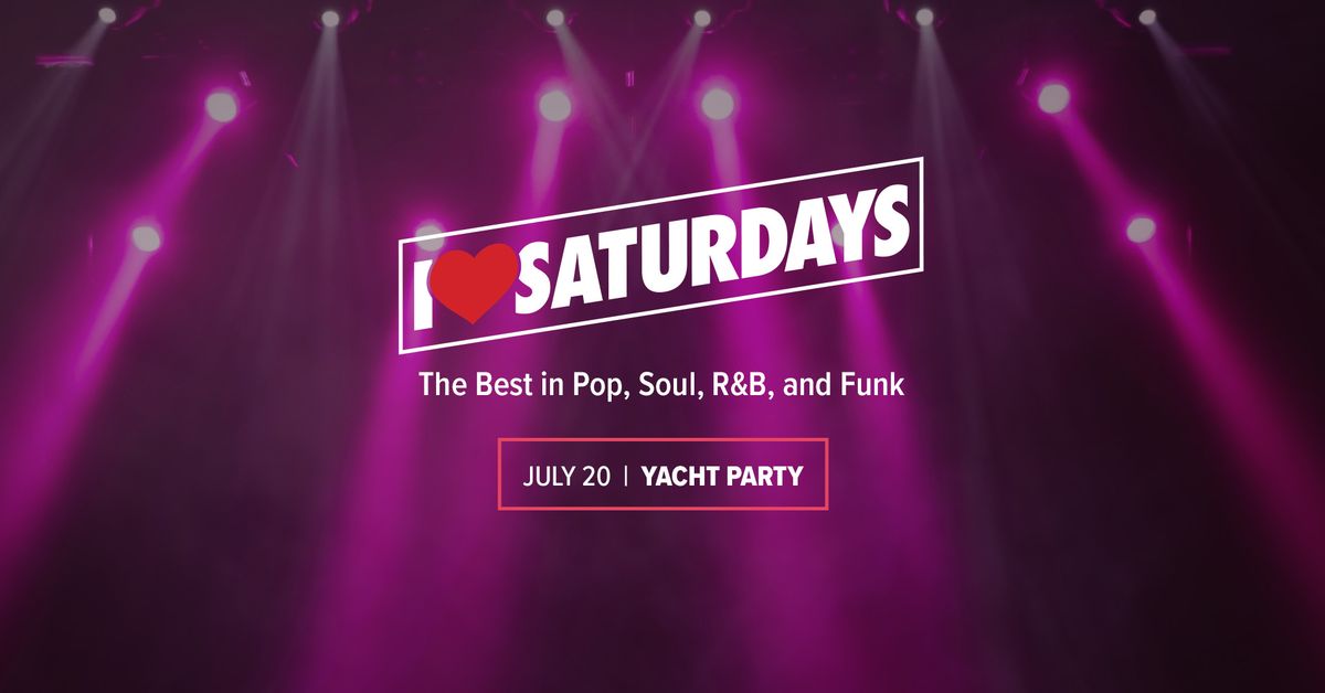I \u2764\ufe0f Saturdays with Yacht Party