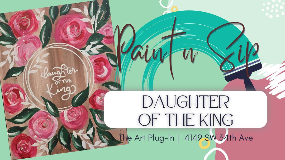 Paint n Sip - Daughter of the King