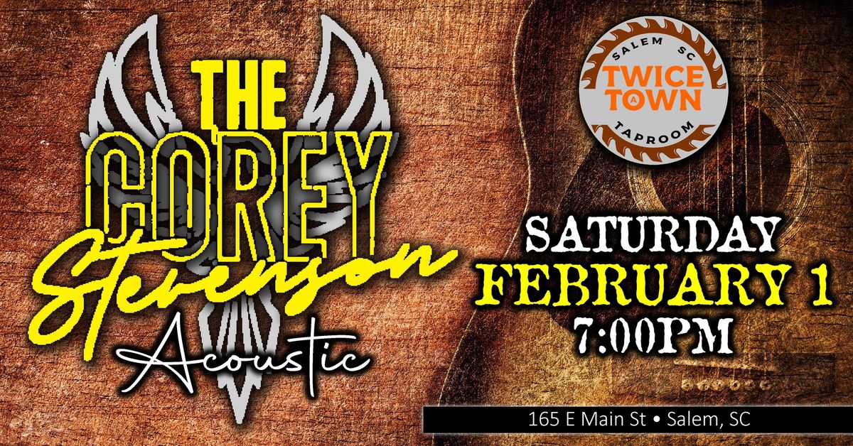 Corey will play acoustic at Twice a Town Taproom