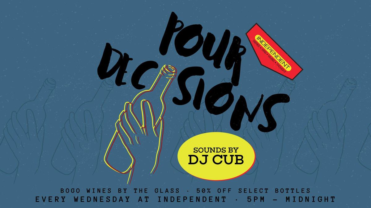 "Pour" Decisions w\/ DJ CUB!!
