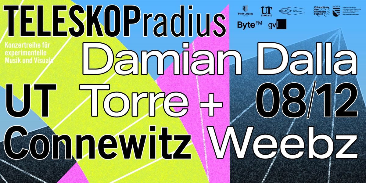  TELESKOPradius #12 Damian Dalla Torre + weebz \u00b7 Leipzig \u00b7 UT Connewitz 