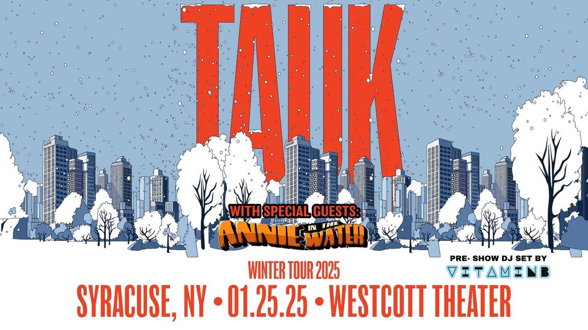 TAUK - Winter Tour 2025 w\/ Annie in the Water at The Westcott Theater | DJ Vitamin B Pre-Show