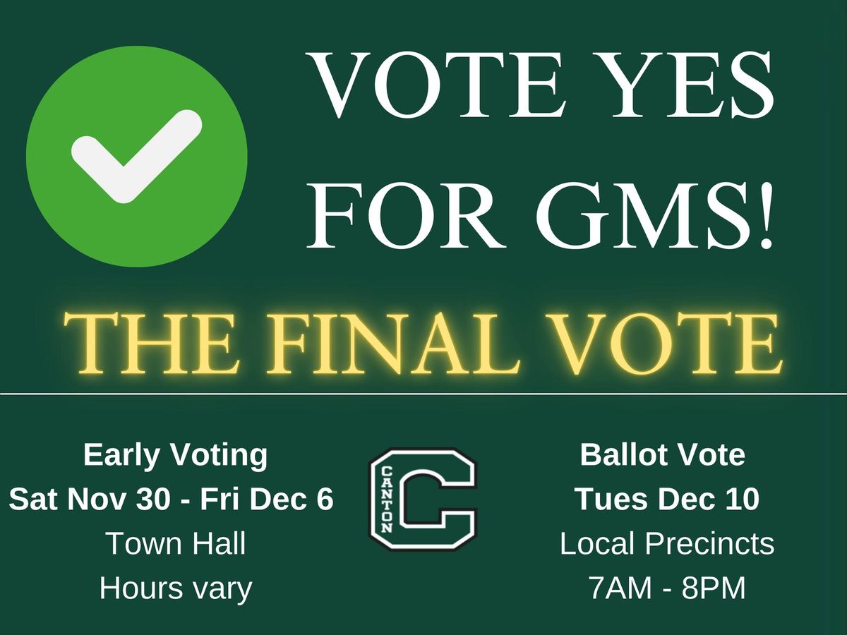 Yes for GMS! Early Voting! Town Hall Best Day is Saturday Nov 30 9-5