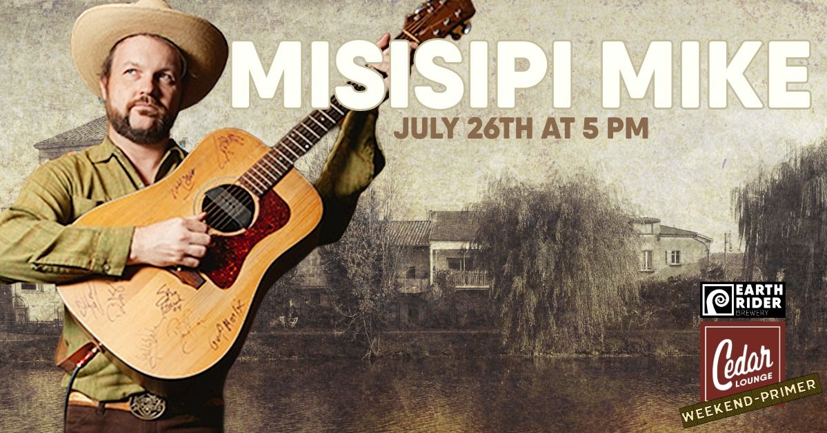Misisipi Mike | Weekend Primer | 5pm | Friday | July 26th