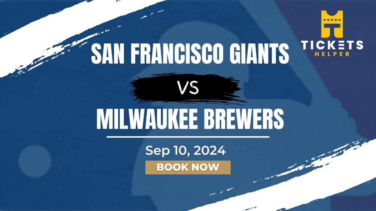 San Francisco Giants vs. Milwaukee Brewers at Oracle Park