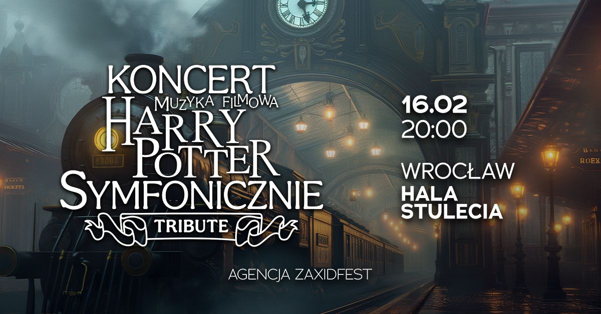 KONCERT MUZYKA FILMOWA HARRY POTTER SYMFONICZNIE TRIBUTE WROC\u0141AW 16.02