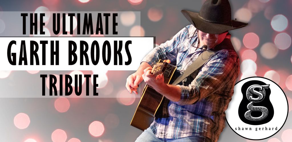 The Ultimate Garth Brooks Tribute featuring Shawn Gerhard