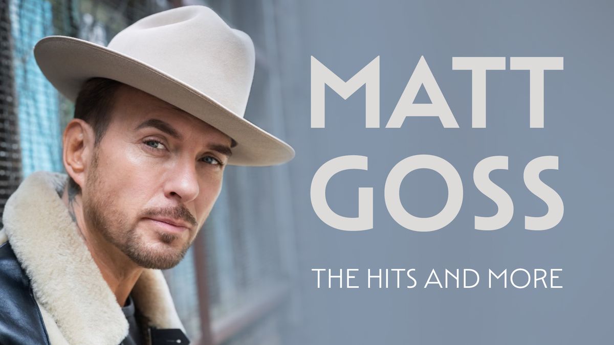 Matt Goss: The Hits & More Matt Goss: The Hits & More