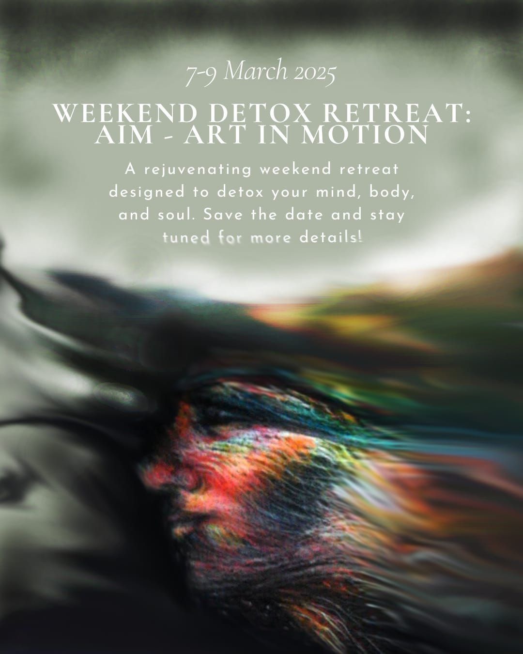 \ud83c\udf3f\u2728 Weekend Detox Retreat: AIM - Art in Motion \u2728\ud83c\udf3f  Unplug. Refresh. Reconnect.