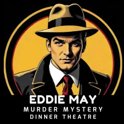 Eddie May Murder Mystery Dinner Theatre