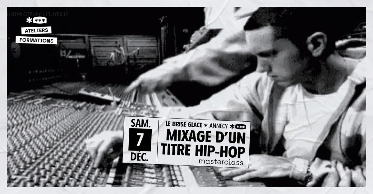 Masterclass : mixage d'un titre hip-hop au Brise Glace