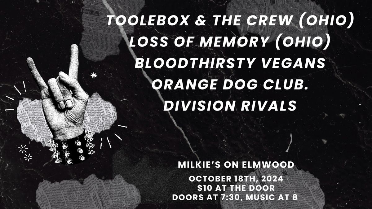 Bloodthirsty Vegans, Division Rivals, Toolebox & The Crew (OH), Loss of Memory (OH), Orange Dog Club