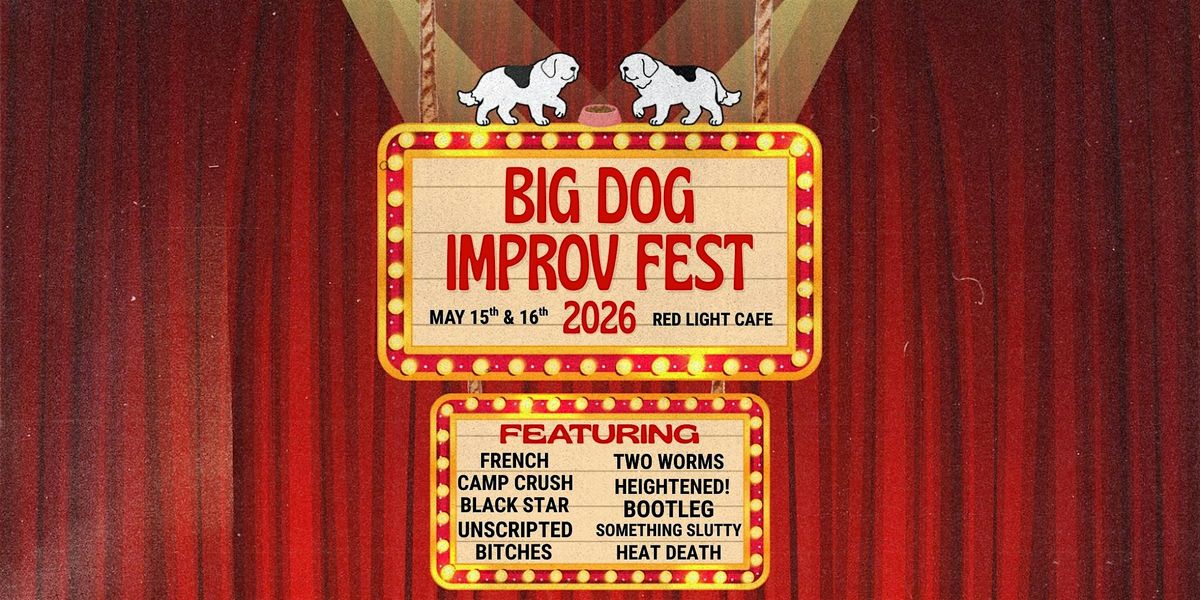 Big Dog Improv Fest: FRIDAY SHOW